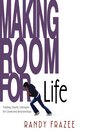 Making Room for Life